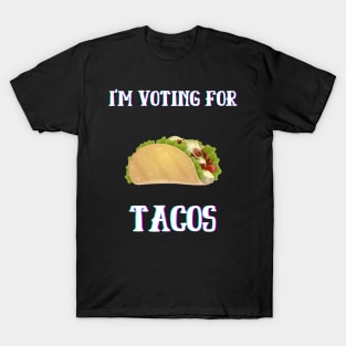 I'm Voting For Tacos T-Shirt